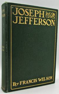 Joseph Jefferson, Reminiscences of a Fellow Player (Signed) by Wilson, Francis - 1907