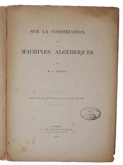 Sur la constuction des machines algébriques. Extrait de la Revue de Mécanique, nos de septembre-octobre 1901. - [THE BIRTH OF COMPUTING - TORRES QUEVEDO'S CALCULATING MACHINES] (photo 4)