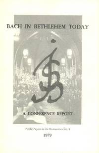 Bach in Bethlehem Today; a Conference Report (Public Papers in the Humanities No. 8)