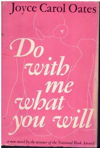 DO WITH ME WHAT YOU WILL by Oates, Joyce Carol - 1973