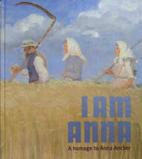 I Am Anna:  A Homage to Anna Ancher by Jensen, Mette Bogh (editor) - 2009