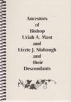 Ancestors of Bishop Uriah A Mast and Lizzie J Slabaugh and Their Descendants