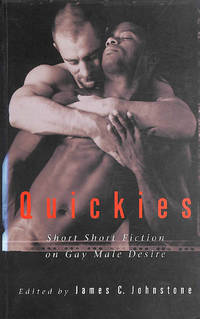 Quickies #1 : Short Short Fiction On Gay Male Desire