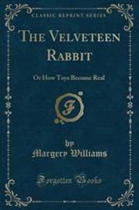 image of The Velveteen Rabbit: Or How Toys Become Real (Classic Reprint)