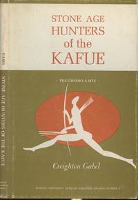 Stone Age Hunters of the Kafue (The Gwisho A Site) by Creighton Gabel - First edition thus - 1965 - from Common Crow Books (SKU: s00029672)