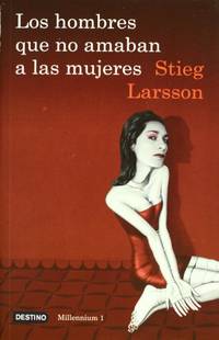 Los hombres que no amaban a las mujeres: The Girl With The Dragon Tattoo: 01 (Millennium (Paperback)) by Stieg Larsson