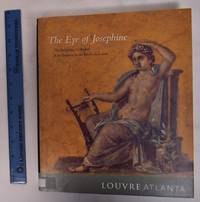 image of The Eye of Josephine: The Antiquities Collection of the Empress in the Musee du Louvre