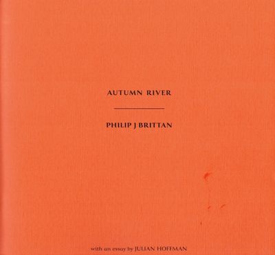Autumn River. With an essay by Julian Hoffman.