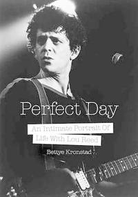 Perfect Day: A First Wife's Intimate Portrait of Life with Lou Reed