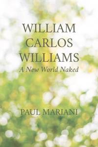 William Carlos Williams : A New World Naked