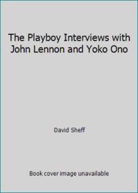 The Playboy Interviews with John Lennon and Yoko Ono
