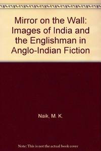 Mirror on the Wall: Images of India and the Englishman in Anglo-Indian Fiction