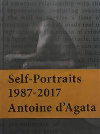 Self-Portraits 1987-2017 by D'AGATA, Antoine (Marsiglia, 1961