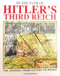 In the Path of Hitler's Third Reich: The Journey from Victory to Defeat