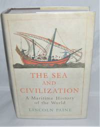 The Sea and Civilization: A Maritime History of the World