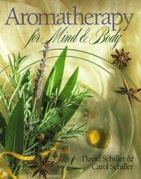 Aromatherapy for Body, Mind and Spirit