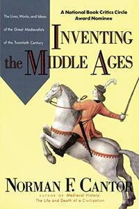 Inventing the Middle Ages by Cantor, Norman F