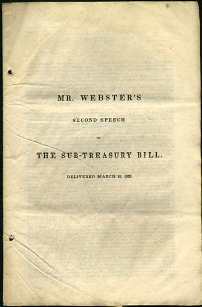 Mr. Webster's Second Speech on The Sub-Treasury Bill. Delivered March 12, 1838
