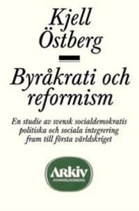 Byråkrati och reformism. En studie av svensk…