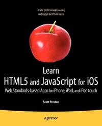 Learn HTML5 and JavaScript for iOS : Web Standards-based Apps for iPhone, iPad, and iPod touch