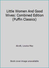image of Little Women And Good Wives: Combined Edition (Puffin Classics)