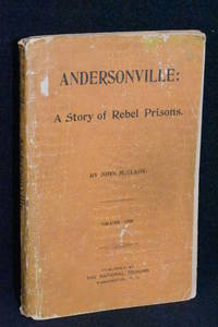 Andersonville: A Story of Rebel Prisons (Volume I and Volume II) by John McElroy - 1897