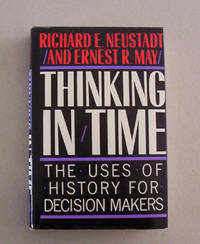 image of Thinking In Time. The Uses Of History For Decision-Makers