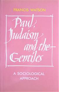 Paul, Judaism and the Gentiles. a Sociological Approach by Watson, Francis - 1989