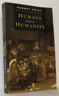 Humans Before Humanity. An Evolutionary…
