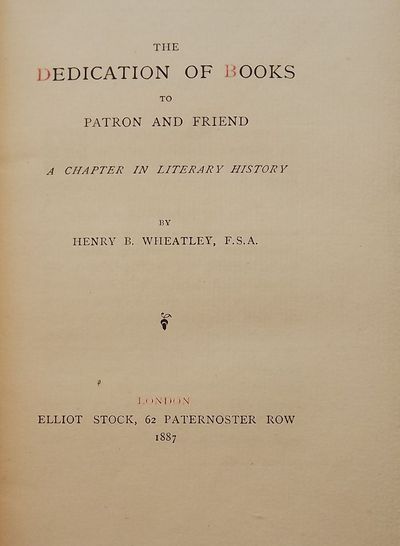 THE DEDICATION OF BOOKS TO PATRON AND FRIEND: A CHAPTER IN LITERARY