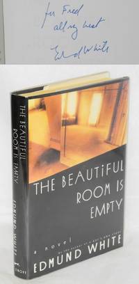 The Beautiful Room is Empty a novel [inscribed and signed] by White, Edmund - 1988