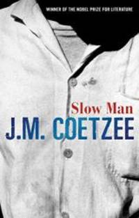 Slow Man by J. M. Coetzee - 2005-09-22