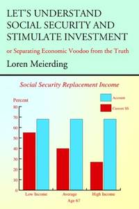 Let's Understand Social Security and Stimulate Investment: Or Separating Economic Voodoo from the...
