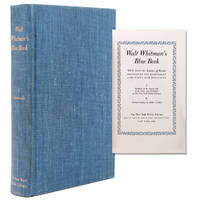 Walt Whitman's Blue Book: The 1860-61 Leaves of Grass Containing His Manuscript Additions and Revisions. I. Facsimile of the unique copy in the Oscar Lion Collection of the New York Public Library. II. Textual Analysis by Arthur Golden