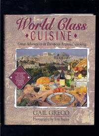 World Class Cuisine: Great Adventures in European Regional Cooking