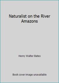 Naturalist on the River Amazons by Bates, Henry Walter - 1975