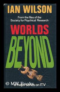 Worlds beyond : from the file of the Society for Psychical Research / Ian Wilson