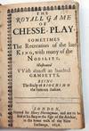 The Royall Game of Chesse-Play, Sometimes the Recreation of the late King, with many of the Nobility. Illustrated with almost an Hundred Gambetts. Being the Study of Biochimo the Famous Italian