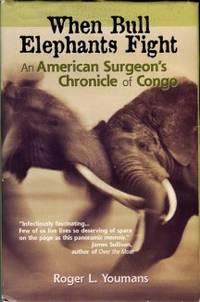 image of When Bull Elephants Fight: An American Surgeon's Chronicle Of Congo