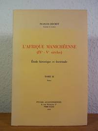 L'Afrique manichéenne (IVe - Ve siècles). Étude historique et doctrinale. Tome II: Notes...