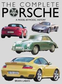 The Complete Porsche : A Model-by-Model History of the German Sports Car