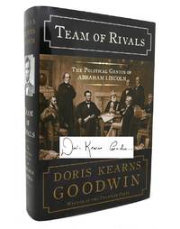 TEAM OF RIVALS The Political Genius of Abraham Lincoln by Doris Kearns Goodwin - 2005