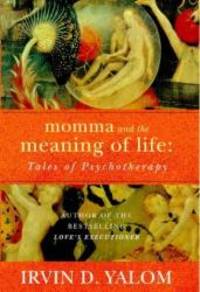 Momma and the Meaning of Life Tales of Psy by Irvin D Yalom - 1999-04-09