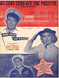 AC-CENT-TCHU-ATE THE POSITIVE (MISTER IN-BETWEEN) ~ (for voice & piano) from the Paramount Picture "HERE COME THE WAVES"