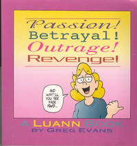 Passion! Betrayal! Outrage! Revenge!: A Luann Book