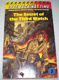 Race Against Time #7: The Secret of the Third Watch by J.J. Fortune - 1984