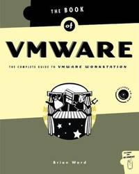 The Book of VMware : The Complete Guide to VMware Workstation
