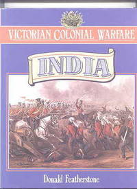 VICTORIAN COLONIAL WARFARE: INDIA, FROM THE CONQUEST OF SIND TO THE INDIAN MUTINY.