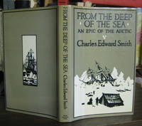 FROM THE DEEP OF THE SEA: the diary of Charles Edward Smith, Surgeon of  the Whale-ship Diana, of Hull. Edited by his son, Chalres Edward Smith  Harris by SMITH, Charles Edward