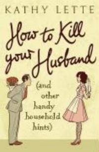 cover of HOW TO KILL YOUR HUSBAND (and Other Handy Hints)